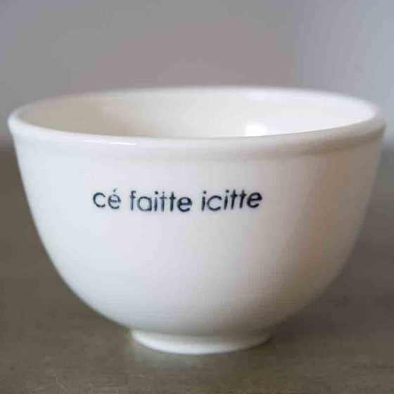 ''Cé faitte icitte'' soup bowl